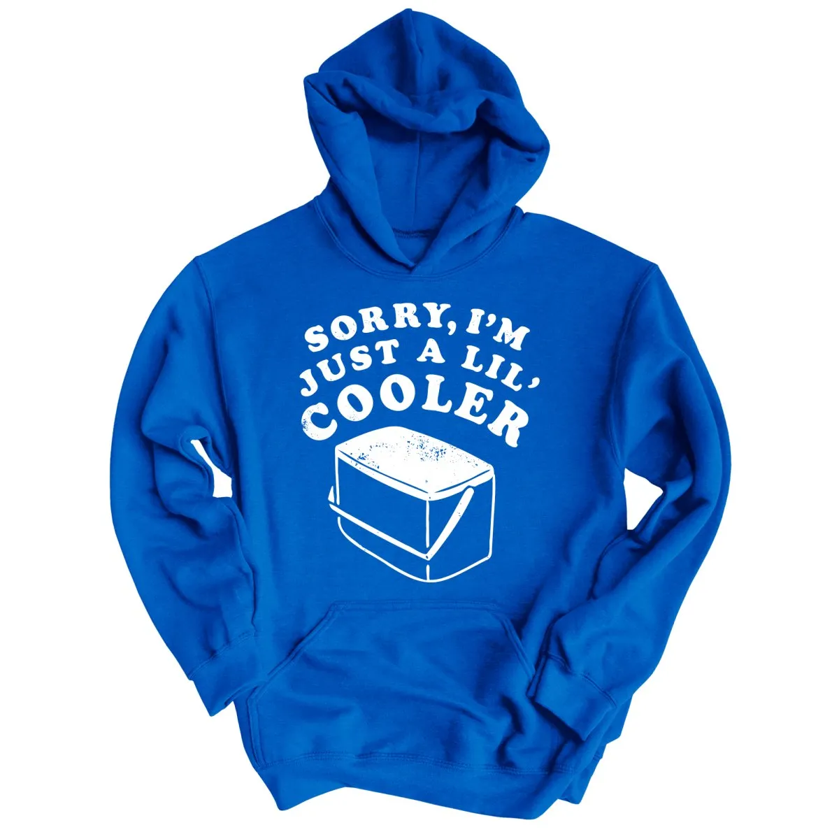 Just A Lil' Cooler Hoodie