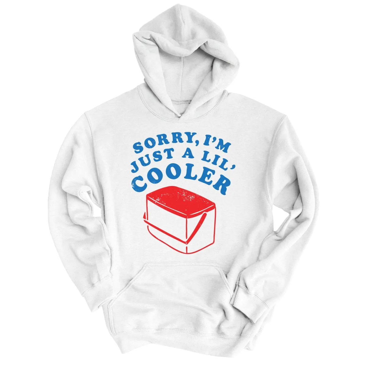 Just A Lil' Cooler Hoodie